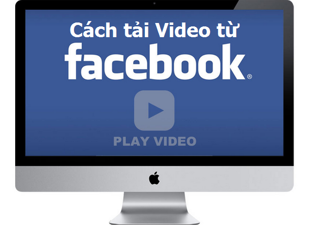 Cách tải video từ Facebook về máy tính.
